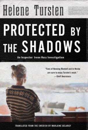 Protected By The Shadows by Helene Tursten