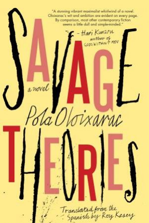 Savage Theories by Pola Oloixarac