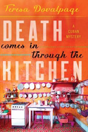 Death Comes In Through The Kitchen by Teresa Dovalpage