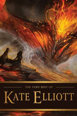 The Very Best of Kate Elliott by Kate Elliott