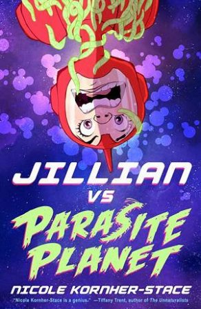 Jillian Vs. Parasite Planet by Nicole Kornher-Stace & Scott Brown