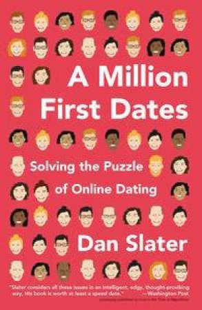 A Million First Dates: Solving the Puzzle of Online Dating by Dan Slater