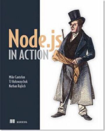 Node.JS in Action by Mike Cantelon & TJ Holowaychuk & Nathan Rajlich