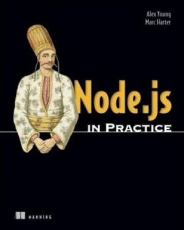 Node.Js in Practice by Alex R Young & Marc Herter