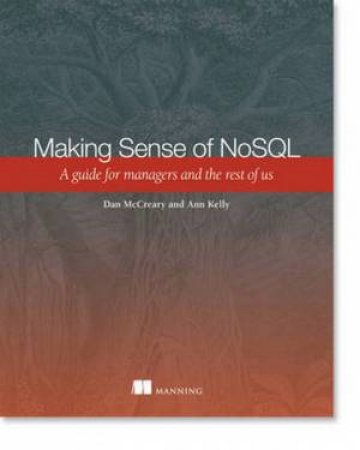 Making Sense of NoSQL by Dan McCreary & Ann Kelly