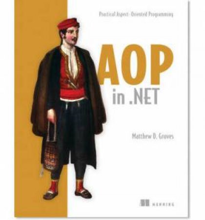 AOP in .NET by Matthew D Groves