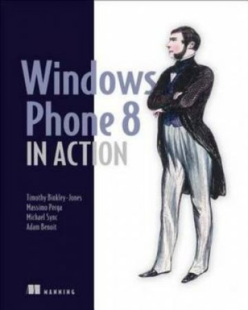 Windows Phone 8 in Action by Timothy Binkley-Jones