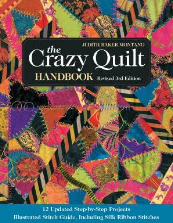 The Crazy Quilt Handbook by Judith Baker Montano