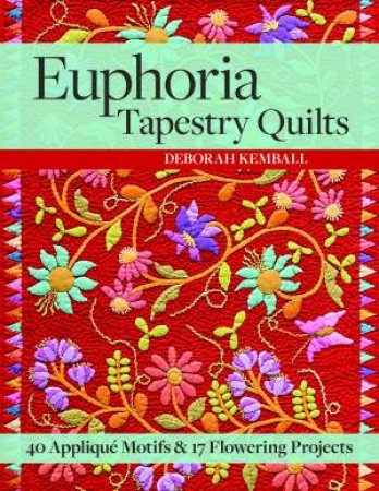 Euphoria Tapestry Quilts by Deborah Kemball