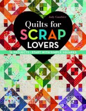 Quilts for Scrap Lovers 16 Projects Start With Simple Squares