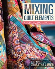 Mixing Quilt Elements A Modern Look At Color Style And Design