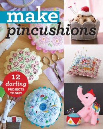 Make: Pincushions by Various