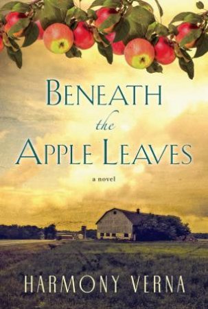 Beneath The Apple Leaves by Harmony Verna