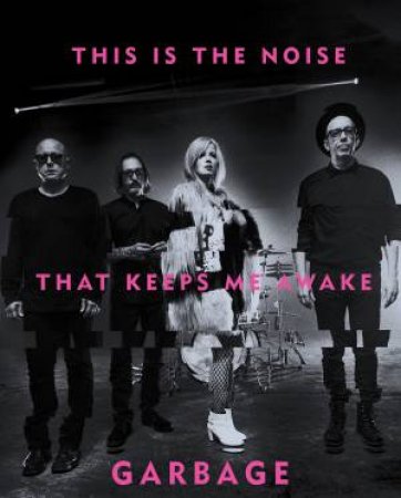 This Is The Noise That Keeps Me Awake by Garbage