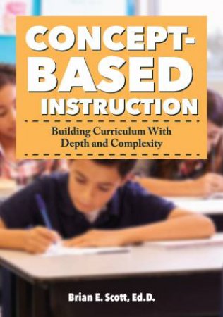 Concept-Based Instruction by Brian E. Scott