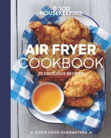 Good House Keeping: Air Fryer Cookbook by Susan Westmoreland