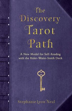 The Discovering Tarot Path by Stephanie Leon Neal