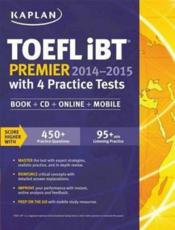 Kaplan TOEFL iBT Premier 2014-2015 with 4 Practice Tests by Various