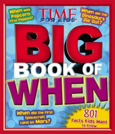 The Big Book of When: 801 Facts Kids Want to Know by Various