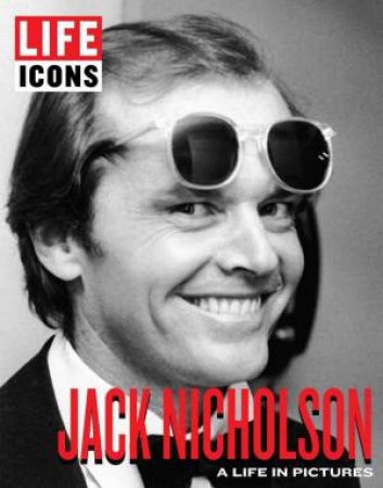 LIFE ICONS Jack Nicholson by The Editors of LIFE