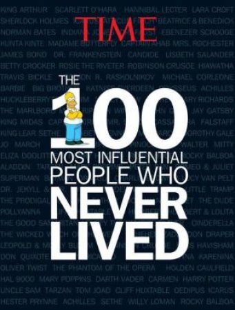 TIME: The 100 Most Influential People Who Never Lived by Various