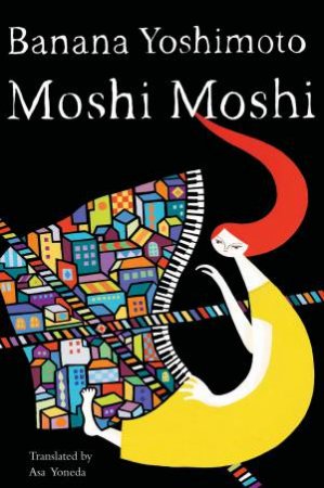 Moshi Moshi by Banana Yoshimoto & Asa Yoneda