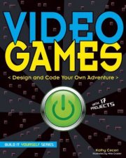 Video Games Design and Code Your Own Adventure