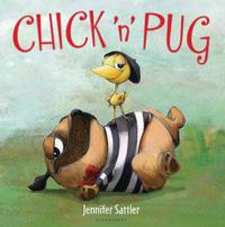 Chick 'n' Pug by Jennifer Sattler