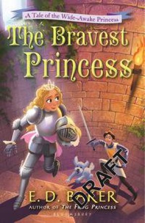 Bravest Princess: A Tale of the Wide-awake Princess by E. D. Baker