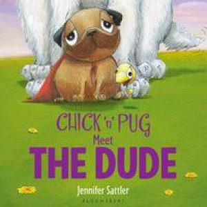 Chick 'n' Pug Meet the Dude by Jennifer Sattler