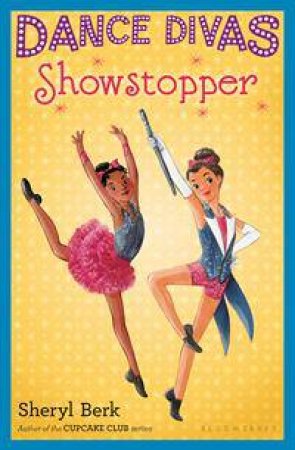 Dance Divas: Showstopper by Sheryl Berk