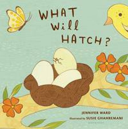 What Will Hatch? by Jennifer Ward