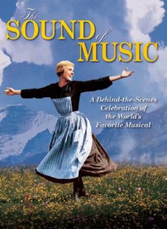 The Sound of Music: A Behind-the-Scenes Celebration of the World?s Favorite Musical by Various