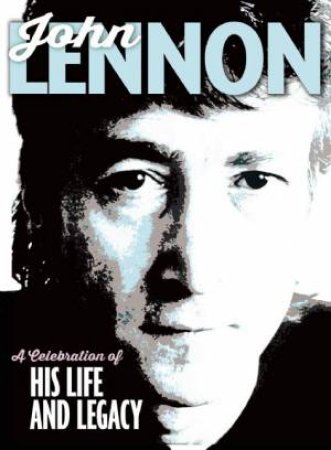 John Lennon: A Celebration of His Life and Legacy by Various