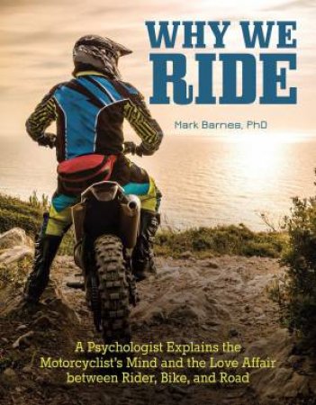 Why We Ride by Mark Barnes