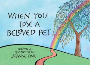 When You Lose a Beloved Pet by Joanne Fink