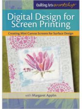 Digital Design for Screen Printing Creating Mini Canvas Screens for Surface Design DVD