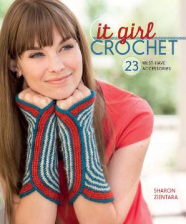 It Girl Crochet by SHARON ZIENTARA