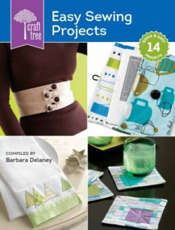 Craft Tree Easy Sewing Projects by BARBARA DELANEY