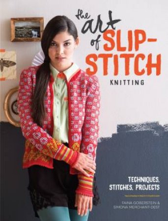 Art of Slip-Stitch Knitting by FAINA GOBERTEIN