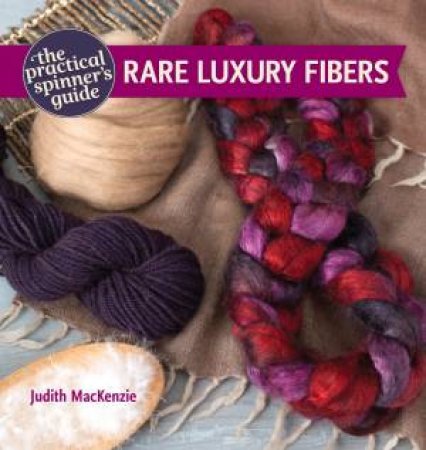 Practical Spinner's Guide - Rare Luxury Fibers by JUDITH MACKENZIE