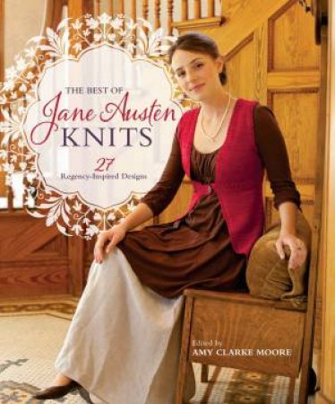 The Best of Jane Austen Knits by Amy Clarke Moore