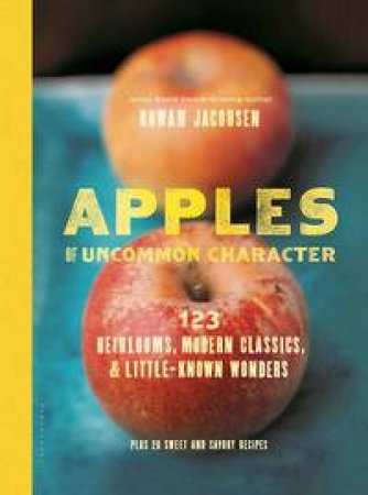 Apples of Uncommon Character by Rowan Jacobsen