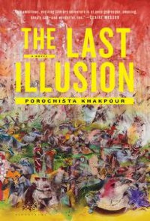 The Last Illusion by Porochista Khakpour