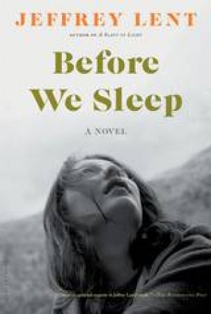 Before We Sleep: A Novel by Jeffrey Lent