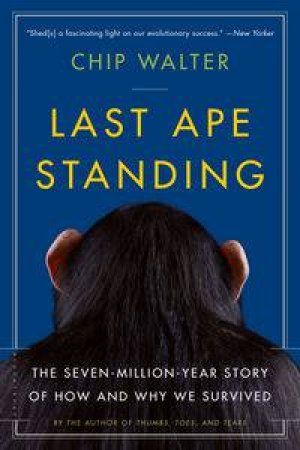 Last Ape Standing by Chip Walter