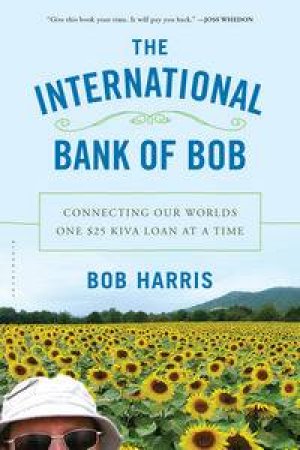 The International Bank of Bob by Bob Harris