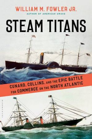 Steam Titans by William M. Fowler Jr.