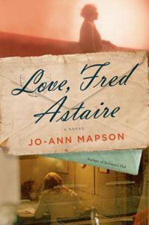 Love, Fred Astaire by Jo-Ann Mapson