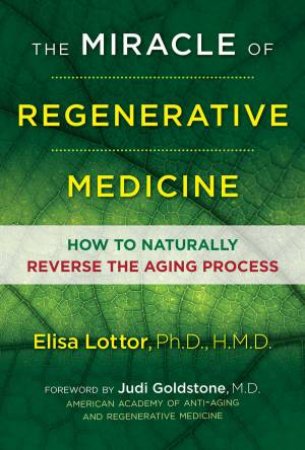 The Miracle of Regenerative Medicine by HMD Elisa Lottor Ph.D.